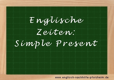 Englische Zeiten - Beispielsätze zum Simple Present